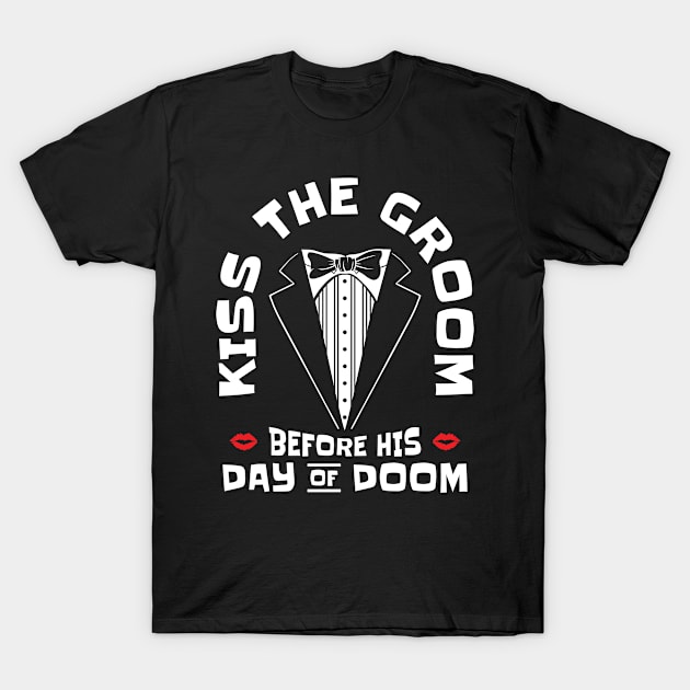 Bachelor Wedding Day Doom Kissing Groom T-Shirt by Tom´s TeeStore